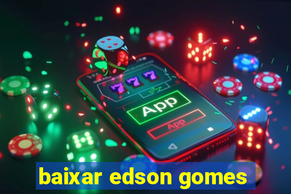 baixar edson gomes